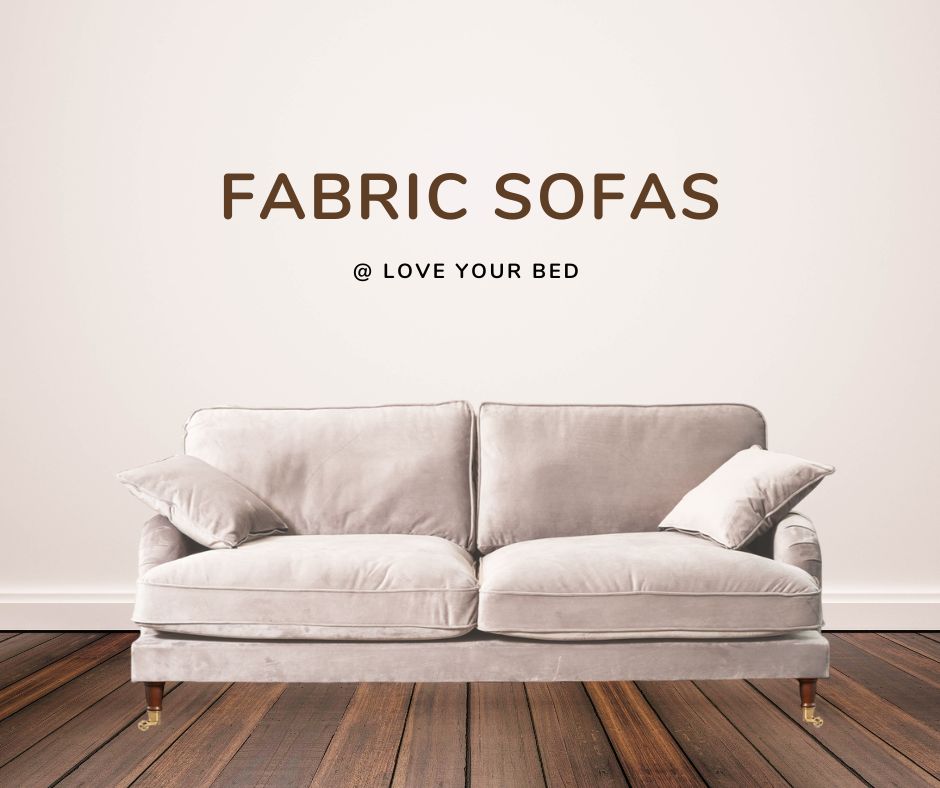 Fabric Sofas - loveyourbed.co.uk