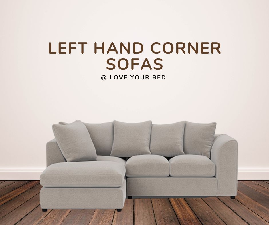 Left Hand Corner Sofas - loveyourbed.co.uk